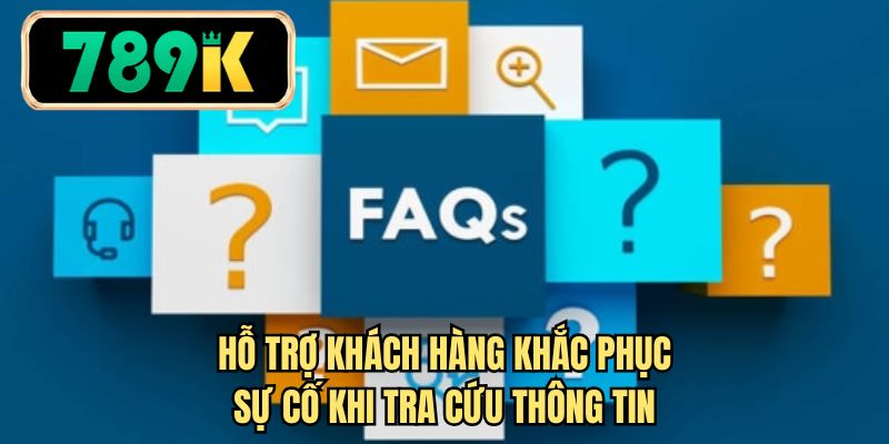 Hỗ trợ khách hàng khắc phục sự cố khi tra cứu thông tin